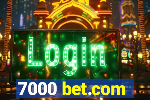 7000 bet.com